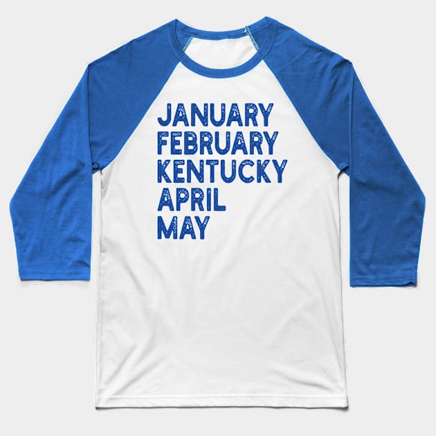 january february kentucky april may Baseball T-Shirt by mdr design